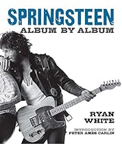 Springsteen: Album by Album Springsteen: Album by Album