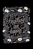 Anything can happen: Lined Notebook, 110 Pages -Beautiful & Inspirational Quote on Black Matte Soft by 