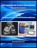 Pass Ultrasound Physics Exam Study Guide Match the Answers
