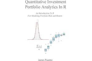 Quantitative Investment Portfolio Analytics In R: An Introduction To R For Modeling Portfolio Risk and Return