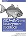 iOS Swift Game Development Cookbook: Simple Solutions for Game Development Problems