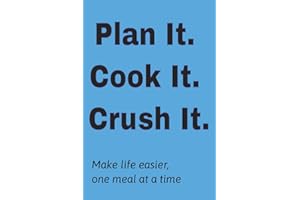 Plan it. Cook it. Crush it.: A Complete Meal Planning System to Save Time, Eat Better & Stay Organized Every Week