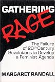 Gathering Rage : The Failure of Twentieth Century Revolutions to Develop a Feminist Agenda, Randall, Margaret, 0853458618