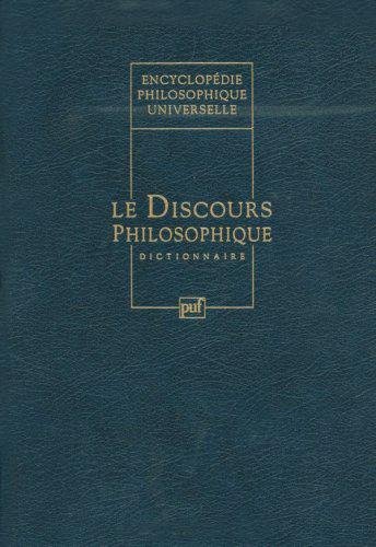 Download Encyclopédie philosophique universelle, tome 4 : Le discours philosophique