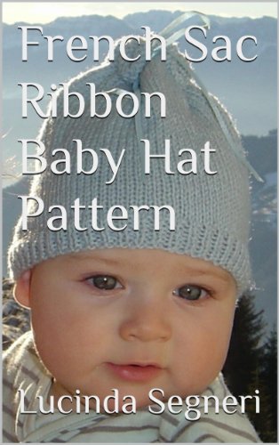French Sac Ribbon Baby Hat Pattern Kindle Edition By