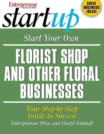 Amazon Com Start Your Own Florist Shop And Other Floral