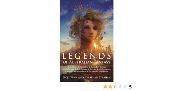 Amazon Com Legends Of Australian Fantasy Ebook Dann Jack Strahan Jonathan Kindle Store