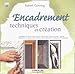 Encadrement : Techniques et création by 