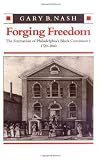 Front cover for the book Forging Freedom: The Formation of Philadelphia's Black Community, 1720-1840 by Gary B. Nash