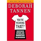 You're Wearing That?: Understanding Mothers and Daughters in Conversation