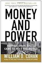 Money and Power: How Goldman Sachs Came to Rule the World