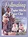 Dollmaking With Papier Mache and Paper Clay : Complete instructions and patterns for making more than 20 figures by 
