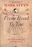Mark Steyn From Head To Toe: An Anatomical Anthology