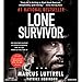 Lone Survivor: The Eyewitness Account of Operation Redwing and the Lost Heroes of SEAL Team 10 by 