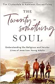 The Twentysomething Soul: Understanding the Religious and Secular ...
