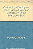 Image de Cartooning Washington: One Hundred Years of Cartoon Art in the Evergreen State