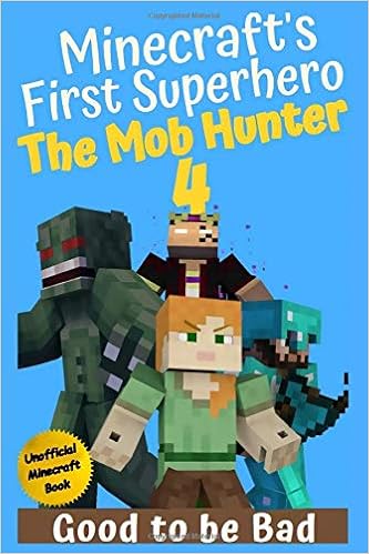 Amazon The Mob Hunter 4 Good To Be Bad Unofficial Minecraft Superhero Series Minecraft S First Superhero Blocked Write Action Adventure