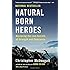 Natural Born Heroes: Mastering the Lost Secrets of Strength and Endurance