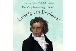 The Very Interesting Life of Ludwig van Beethoven (The Very Interesting Life Of Composer Series)