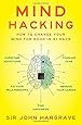 Mind Hacking: How to Change Your Mind for Good in 21 Days