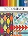 Rock Solid: 13 Stunning Quilts Made with Kona Cottons by Karen M. Burns