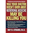 What Your Doctor Doesn't Know About Nutritional Medicine May Be Killing You
