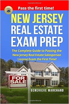 New Jersey Real Estate Exam Prep: The Complete Guide to Passing the New Jersey Real Estate Salesperson License Exam the First Time! New Jersey Real Estate Exam Prep: The Complete Guide to Passing the New Jersey Real Estate Salesperson License Exam the First Time!