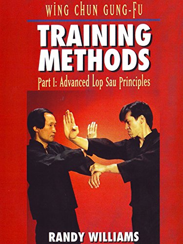 Wing Chun Gung-Fu Training Methods Part 1 Advanced Lop Sau Principles Randy Willams