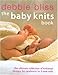 The Baby Knits Book: The Ultimate Collection of Knitwear Designs for Newborns to 3-Year-Olds by Debbie Bliss