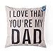 DolphineShow Unique Pillow Shams Printed Cotton Linen I Love That You're My DAD Pattern Sofa Decor Throw Pillow Cases Cushion Cover 18x18