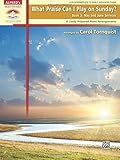 What Praise Can I Play on Sunday?, Bk 3: May & June Services (10 Easily Prepared Piano Arrangements) (Sacred Performer Collections)