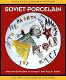 News From a Radiant Future: Soviet Porcelain from the Collection of Craig H. and Kay A. Tuber by 