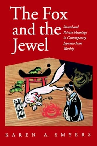 Download The Fox and the Jewel: Shared and Private Meanings in Contemporary Japanese Inari Worship PDF