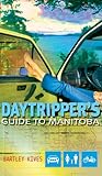 A Daytripper's Guide to Manitoba: Exploring Canada's Undiscovered Province