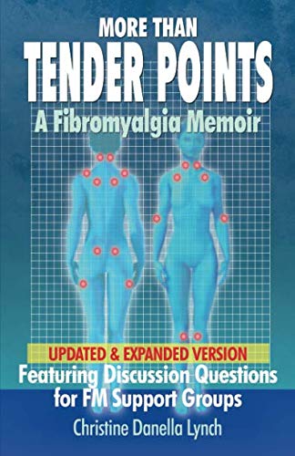 More Than Tender Points: A Fibromyalgia Memoir Featuring Discussion Questions for FM Support Groups More Than Tender Points: A Fibromyalgia Memoir Featuring Discussion Questions for FM Support Groups