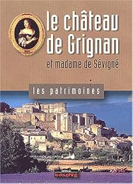 Le  château de Grignan et madame de Sévigné