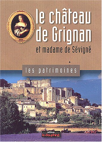Le  château de Grignan et madame de Sévigné