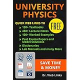 University Physics: Quick Web Links to FREE 130+ Textbooks, 450+ Lecture notes, 100+ Worked examples, past exams papers and model solutions, Dictionaries, Lab manuals and Many more...