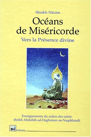 Océans de Miséricorde, vers la Présence divine by Cheikh Nazim