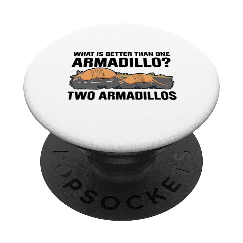 What Is Better Than One Armadillo? Two Armadillos Funny PopSockets Swappable PopGrip