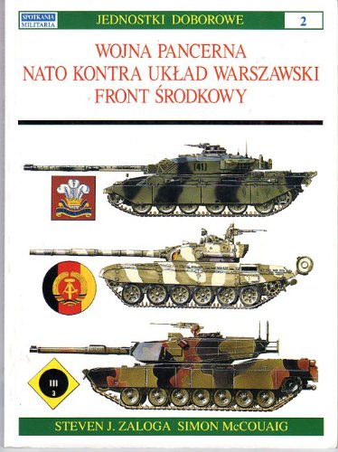 Wojna Pancerna: NATO Kontra Uklad Warszawski Front Srodkowy (Tank War: NATO Versus the Warsaw Pact, the Central Front)