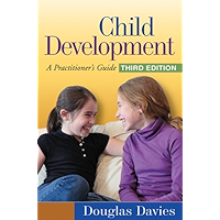 Child Development, Third Edition: A Practitioner's Guide (Clinical Practice with Children, Adolescents, and Families) book cover Child Development, Third Edition: A Practitioner's Guide (Clinical Practice with Children, Adolescents, and Families) book cover