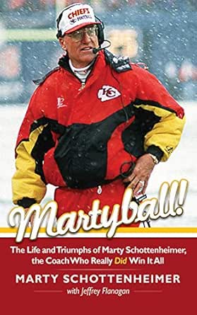 Amazon Com Martyball The Life And Triumphs Of Marty Schottenheimer The Coach Who Really Did Win It All Ebook Schottenheimer Marty Flanagan Jeffrey Kindle Store