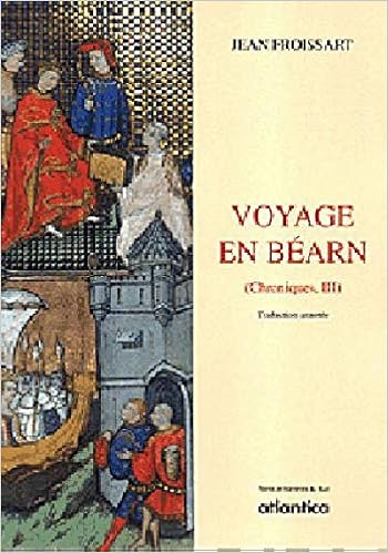 Amazon Fr Voyage En Bearn Tome 3 Chroniques Froissart Jean Duche Gavet Veronique Hontabat Fabienne Peysere Emilie Livres