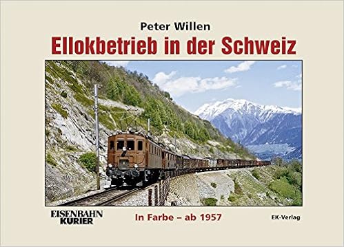 Ellokbetrieb In Der Schweiz In Farbe Ab 1957 Amazon De Willen Peter Bucher