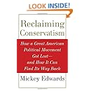 Reclaiming Conservatism: How a Great American Political Movement Got Lost-And How It Can Find Its Way Back