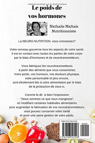 Amazon Fr Le Poids De Vos Hormones Le Role De Votre Cerveau Et De Vos Choix Alimentaires Sur Votre Poids Maltais Nathalie Livres