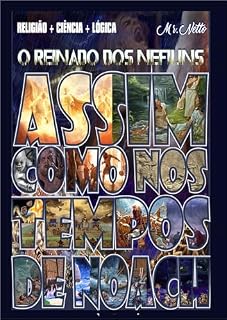 Livro Assim como nos tempos de Noah: "O Tempo do Fim" “O REINADO DOS NEFILINS”