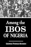Among The Ibos Of Nigeria Travellers Explorers