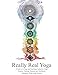 Really Real Yoga: A Path To Living And Teaching Authentic Yoga by Marianne Wells